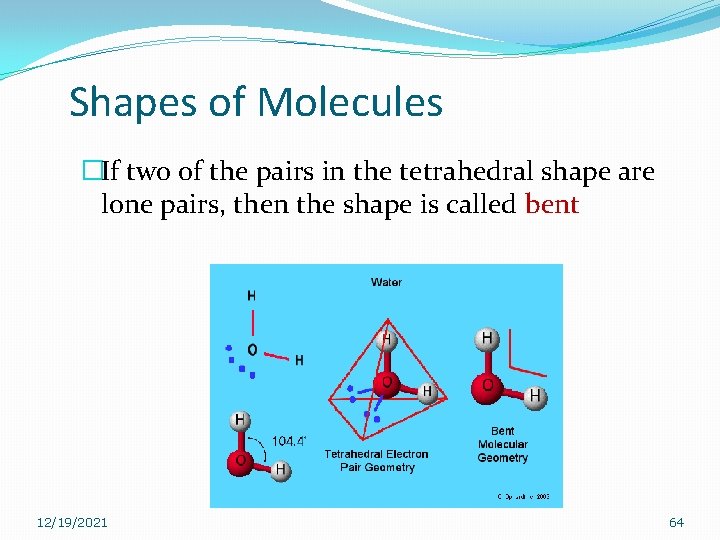 Shapes of Molecules �If two of the pairs in the tetrahedral shape are lone Shapes of Molecules �If two of the pairs in the tetrahedral shape are lone