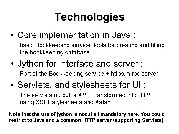 Technologies • Core implementation in Java : basic Bookkeeping service, tools for creating and