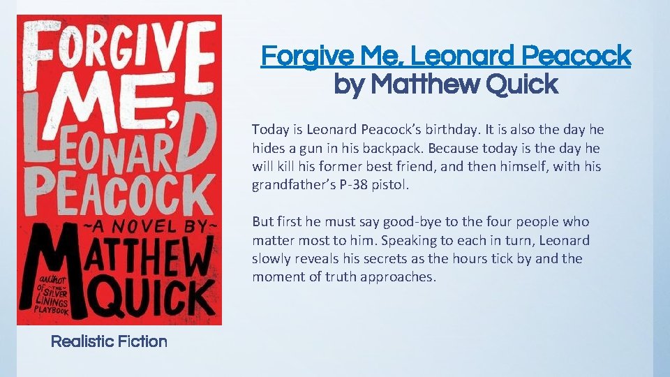 Forgive Me, Leonard Peacock by Matthew Quick Today is Leonard Peacock’s birthday. It is