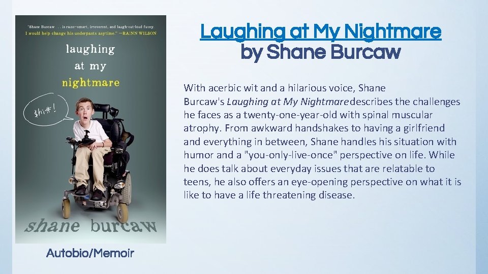 Laughing at My Nightmare by Shane Burcaw With acerbic wit and a hilarious voice,