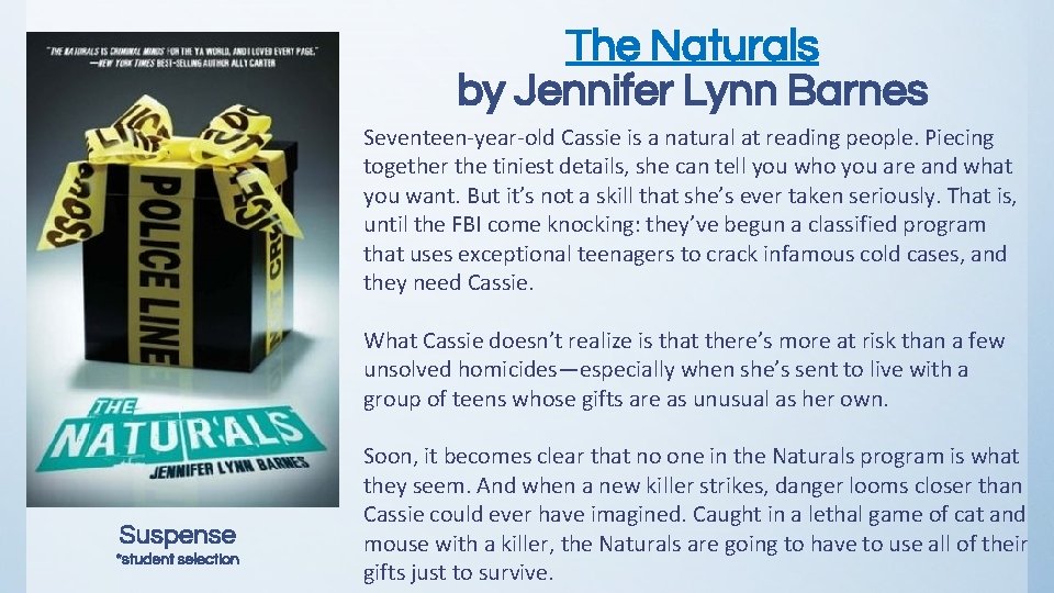 The Naturals by Jennifer Lynn Barnes Seventeen-year-old Cassie is a natural at reading people.