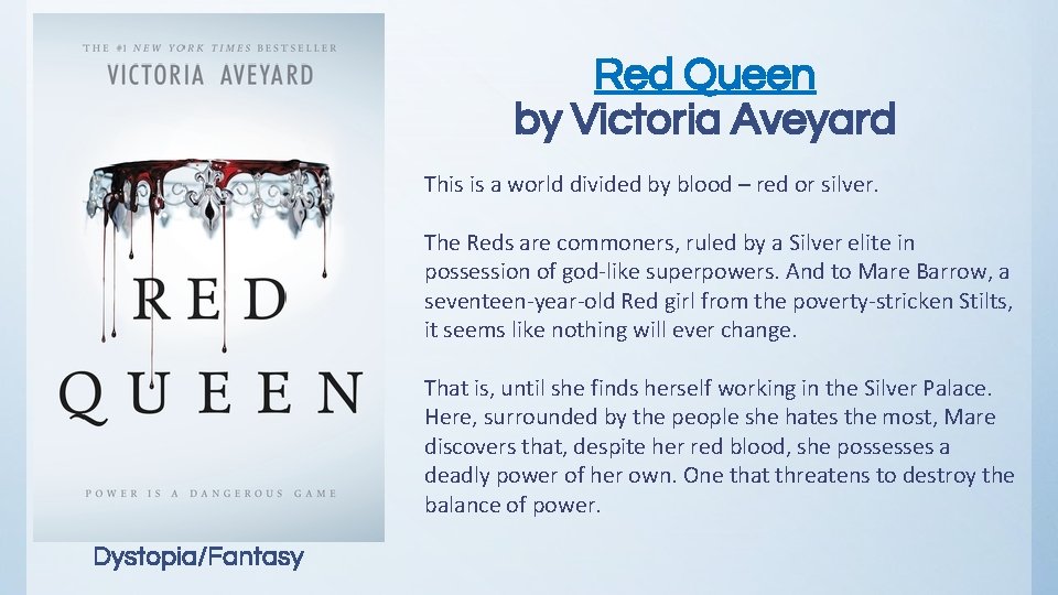 Red Queen by Victoria Aveyard This is a world divided by blood – red