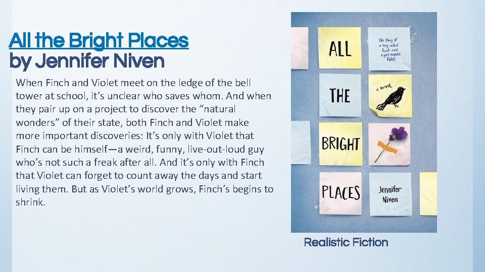 All the Bright Places by Jennifer Niven When Finch and Violet meet on the