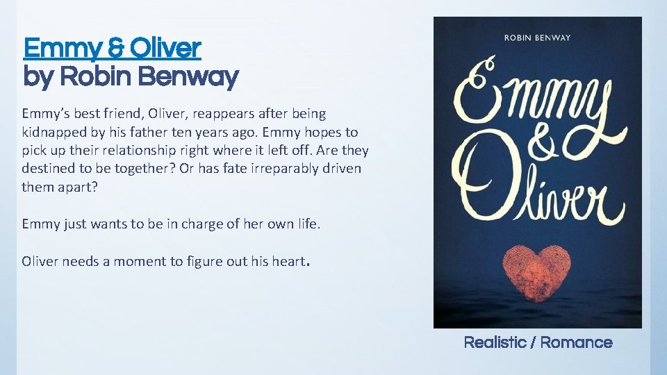 Emmy & Oliver by Robin Benway Emmy’s best friend, Oliver, reappears after being kidnapped