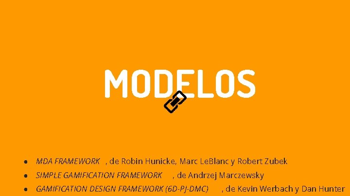 MODELOS ● MDA FRAMEWORK , de Robin Hunicke, Marc Le. Blanc y Robert Zubek