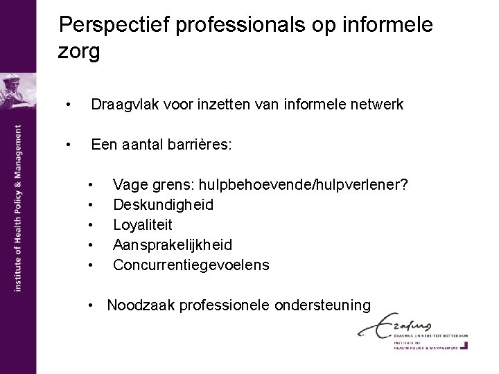 Perspectief professionals op informele zorg • Draagvlak voor inzetten van informele netwerk • Een