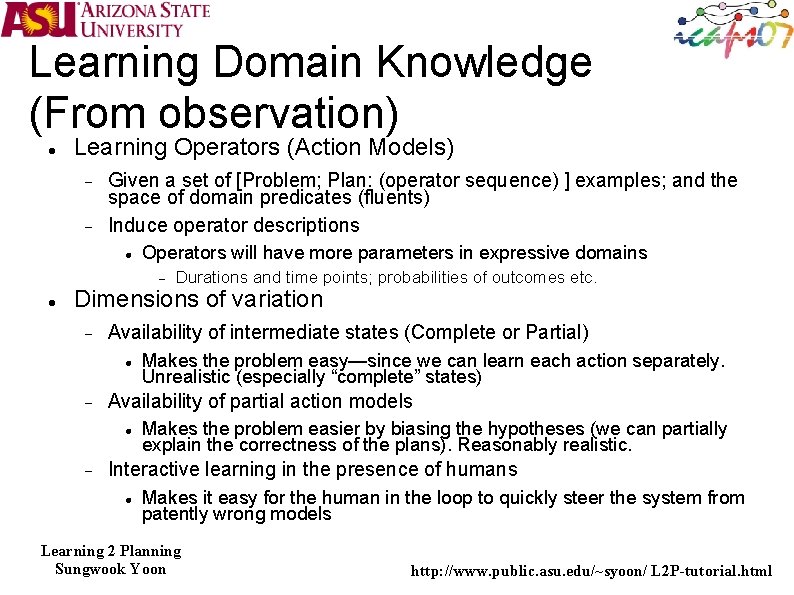 Learning Domain Knowledge (From observation) Learning Operators (Action Models) Given a set of [Problem;