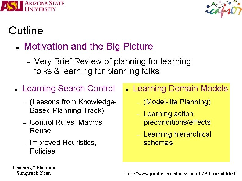 Outline Motivation and the Big Picture Very Brief Review of planning for learning folks