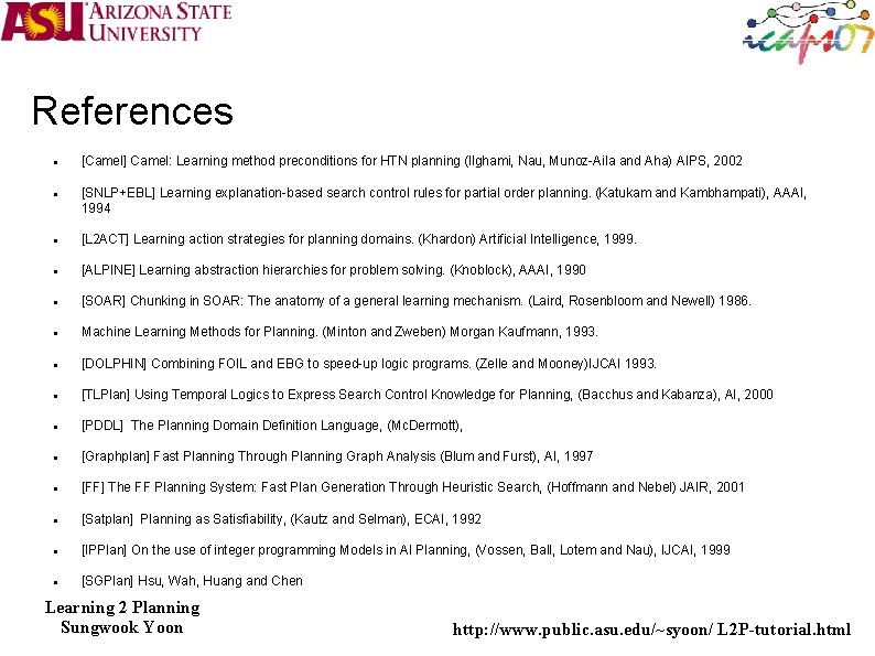 References [Camel] Camel: Learning method preconditions for HTN planning (Ilghami, Nau, Munoz-Aila and Aha)