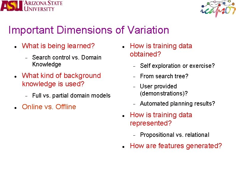 Important Dimensions of Variation What is being learned? Search control vs. Domain Knowledge What