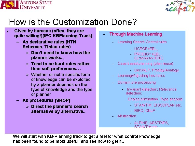 How is the Customization Done? Given by humans (often, they are quite willing!)[IPC KBPlanning
