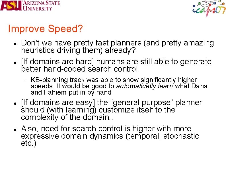 Improve Speed? Don’t we have pretty fast planners (and pretty amazing heuristics driving them)