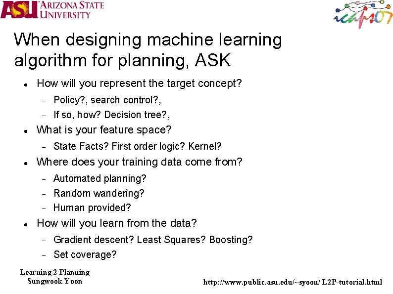 When designing machine learning algorithm for planning, ASK How will you represent the target