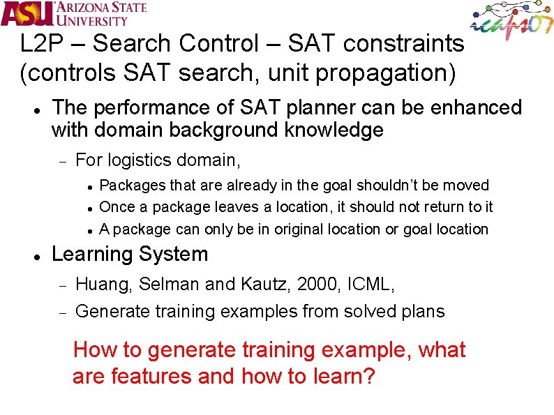 L 2 P – Search Control – SAT constraints (controls SAT search, unit propagation)