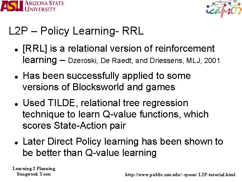 L 2 P – Policy Learning- RRL [RRL] is a relational version of reinforcement