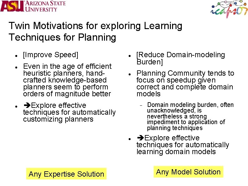 Twin Motivations for exploring Learning Techniques for Planning [Improve Speed] Even in the age