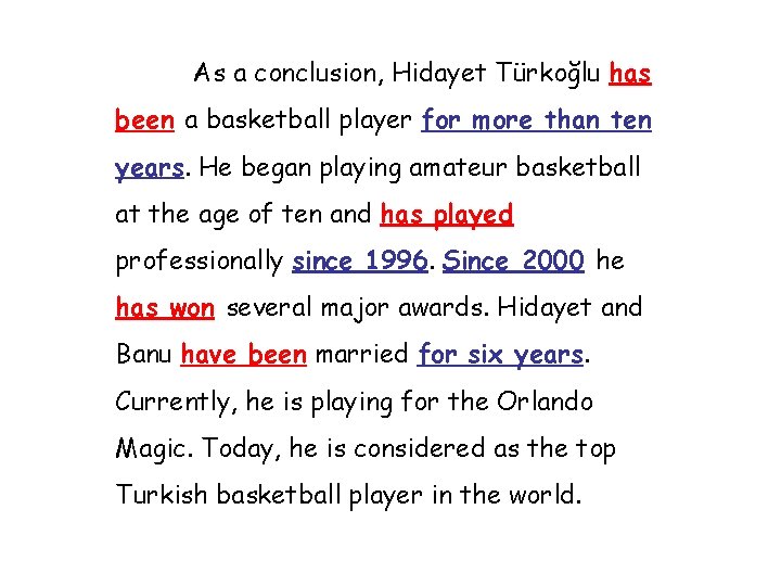 As a conclusion, Hidayet Türkoğlu has been a basketball player for more than ten