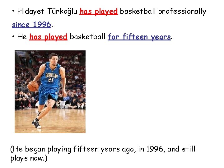  • Hidayet Türkoğlu has played basketball professionally since 1996. • He has played