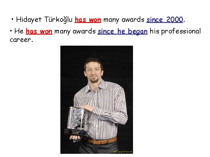  • Hidayet Türkoğlu has won many awards since 2000. • He has won