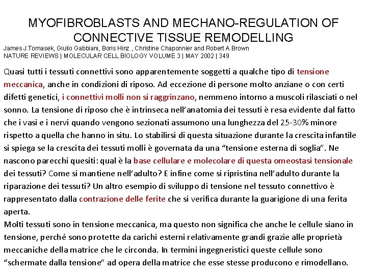 MYOFIBROBLASTS AND MECHANO-REGULATION OF CONNECTIVE TISSUE REMODELLING James J. Tomasek, Giulio Gabbiani, Boris Hinz