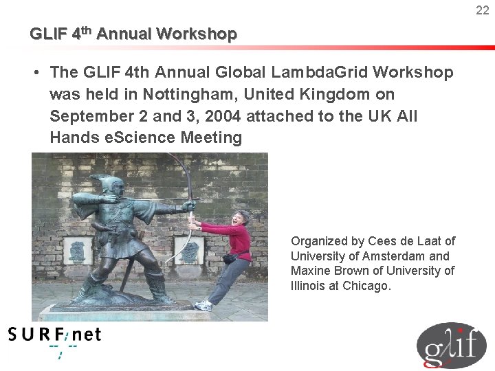 22 GLIF 4 th Annual Workshop • The GLIF 4 th Annual Global Lambda.