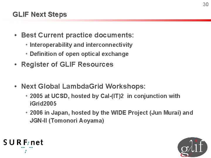 30 GLIF Next Steps • Best Current practice documents: • Interoperability and interconnectivity •