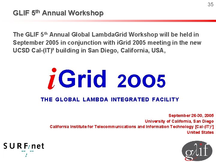 35 GLIF 5 th Annual Workshop The GLIF 5 th Annual Global Lambda. Grid