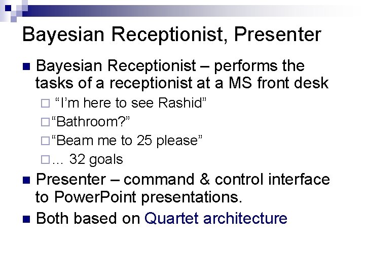 Bayesian Receptionist, Presenter n Bayesian Receptionist – performs the tasks of a receptionist at