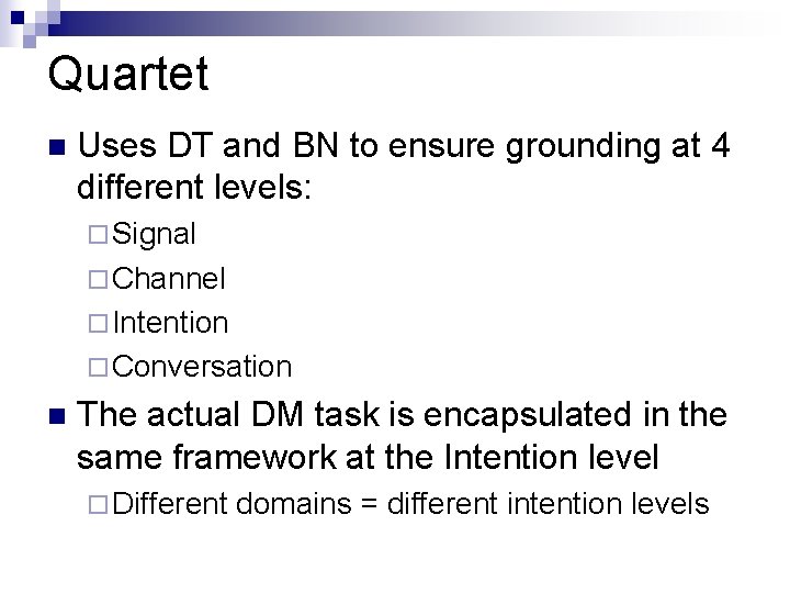 Quartet n Uses DT and BN to ensure grounding at 4 different levels: ¨