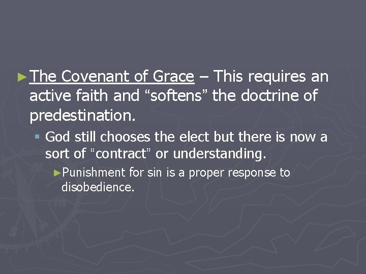 ► The Covenant of Grace – This requires an active faith and “softens” the