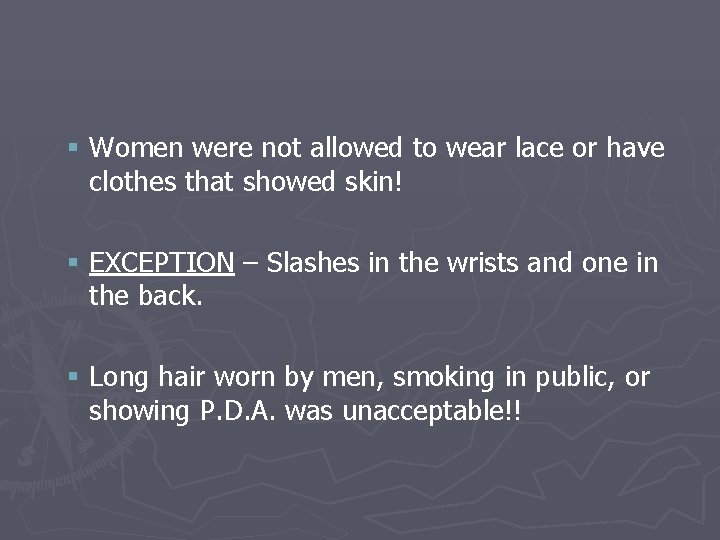 § Women were not allowed to wear lace or have clothes that showed skin!