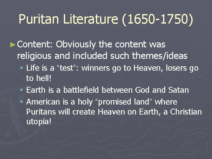 Puritan Literature (1650 -1750) ► Content: Obviously the content was religious and included such