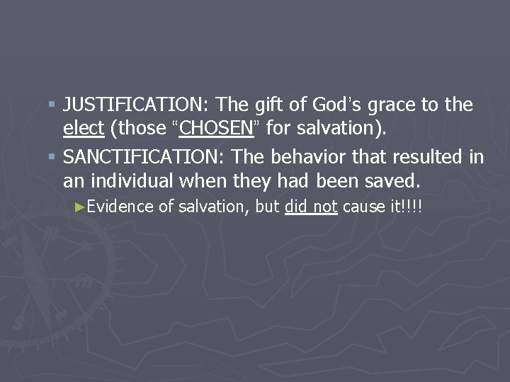 § JUSTIFICATION: The gift of God’s grace to the elect (those “CHOSEN” for salvation).