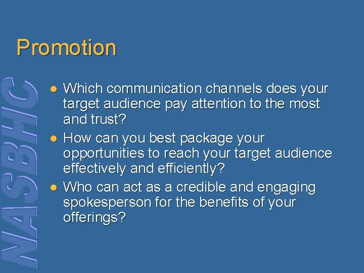 Promotion l l l Which communication channels does your target audience pay attention to