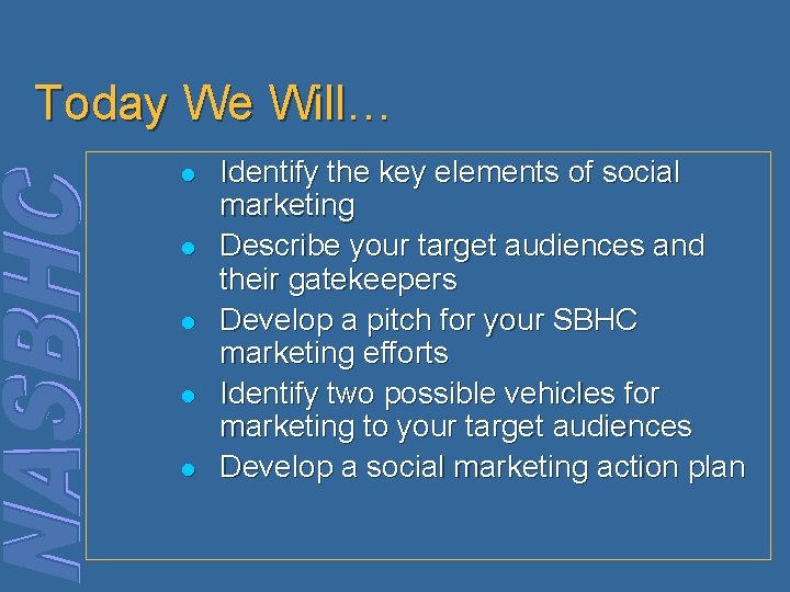 Today We Will… l l l Identify the key elements of social marketing Describe