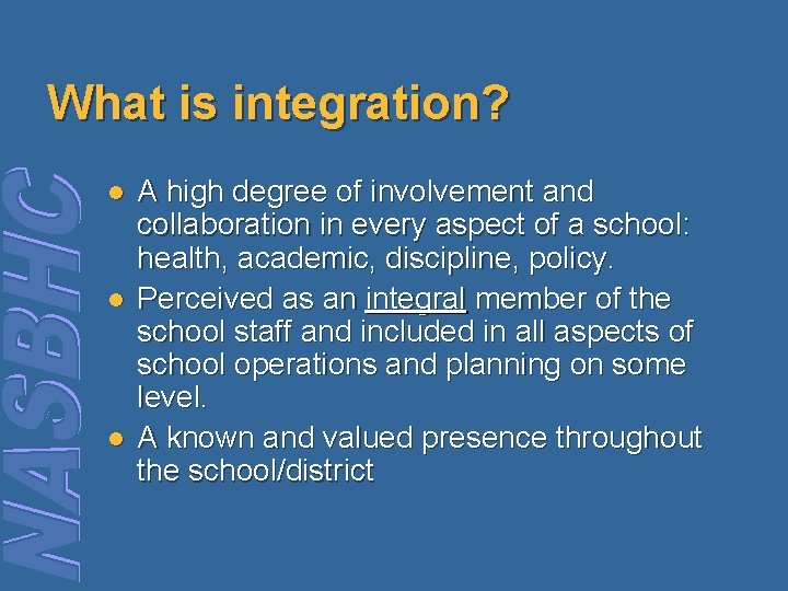 What is integration? l l l A high degree of involvement and collaboration in