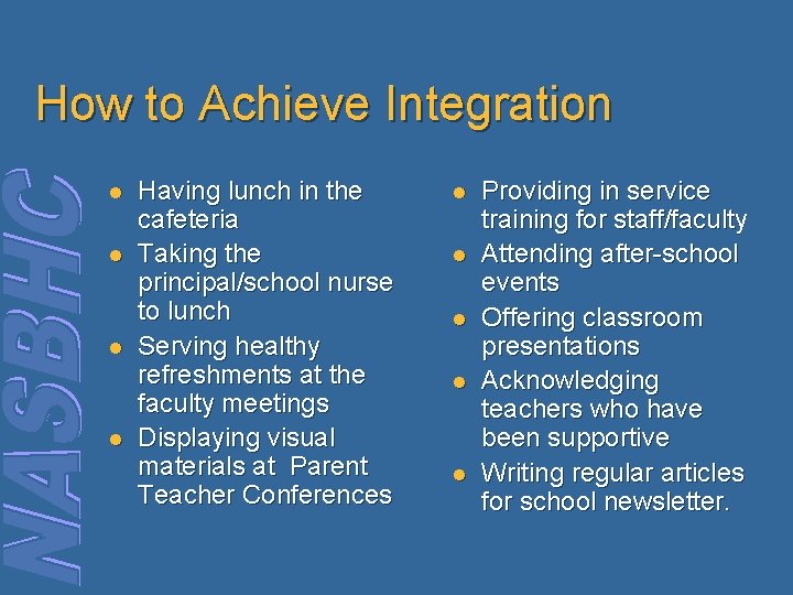 How to Achieve Integration l l Having lunch in the cafeteria Taking the principal/school