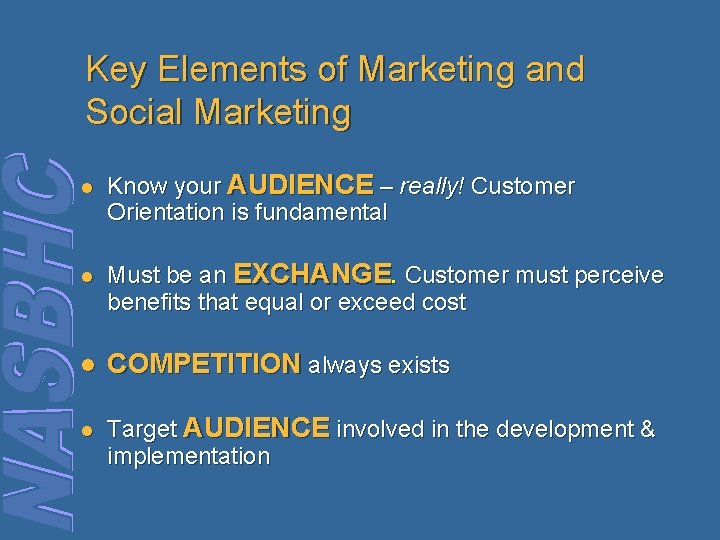 Key Elements of Marketing and Social Marketing l Know your AUDIENCE – really! Customer