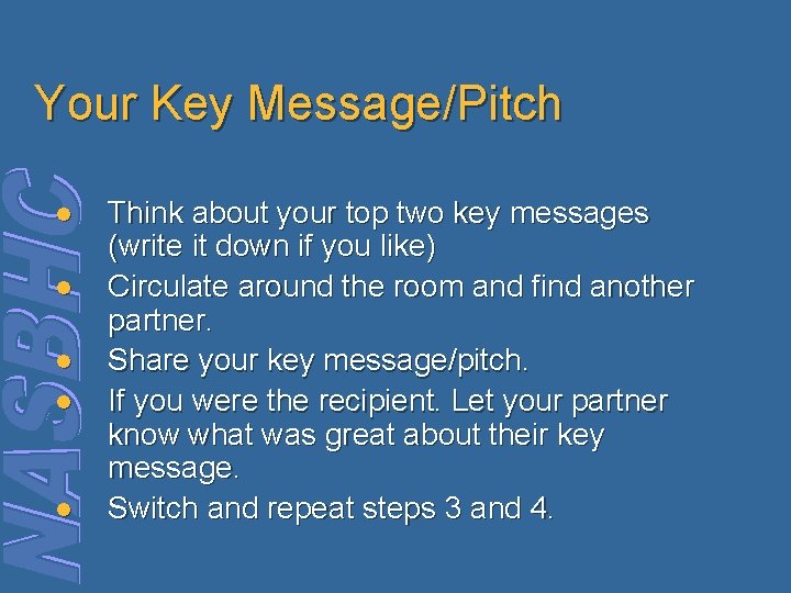 Your Key Message/Pitch l l l Think about your top two key messages (write