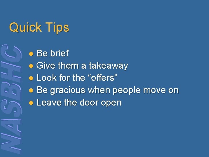 Quick Tips Be brief l Give them a takeaway l Look for the “offers”