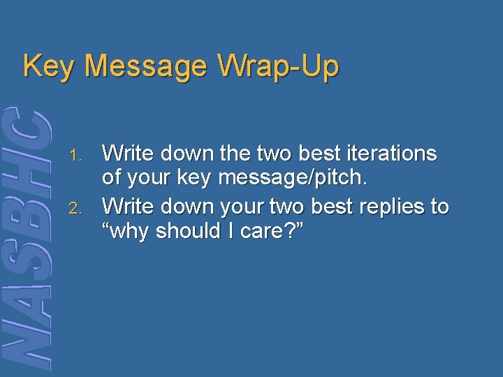 Key Message Wrap-Up 1. 2. Write down the two best iterations of your key