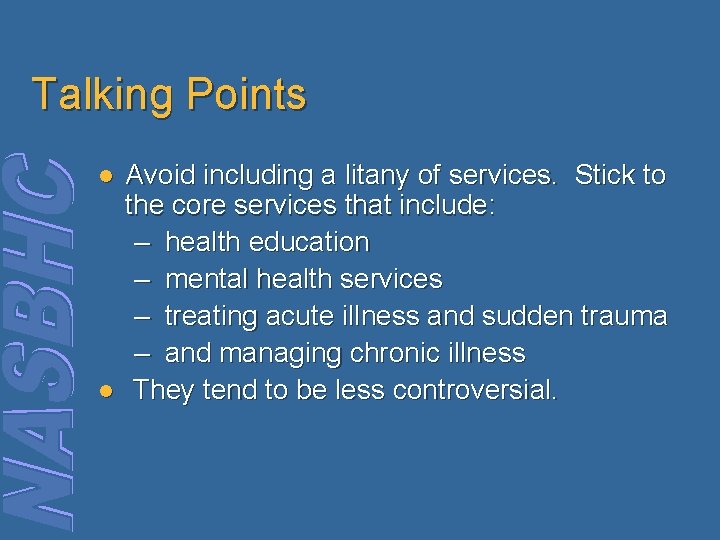 Talking Points l l Avoid including a litany of services. Stick to the core