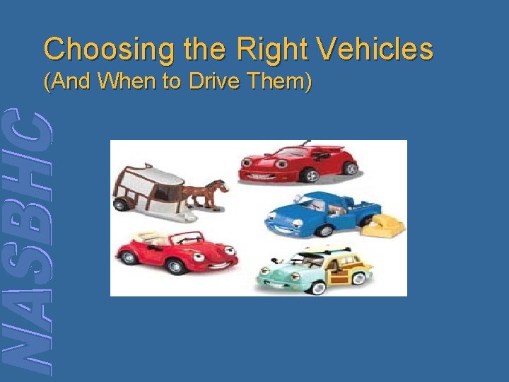 Choosing the Right Vehicles (And When to Drive Them) 