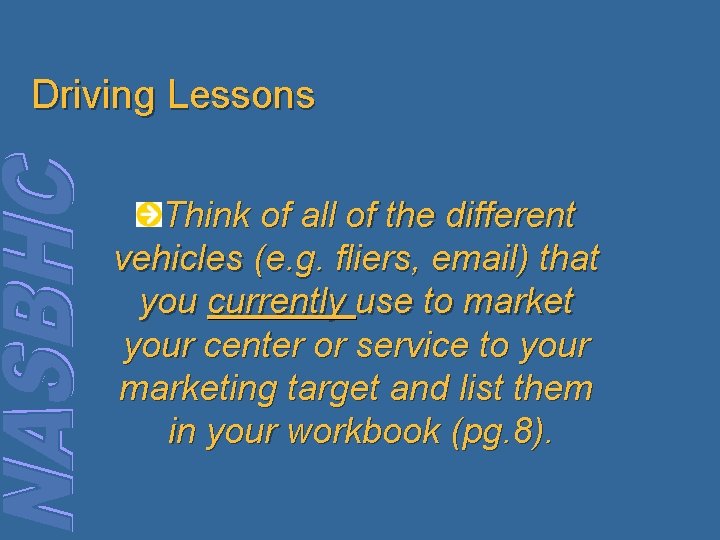 Driving Lessons Think of all of the different vehicles (e. g. fliers, email) that