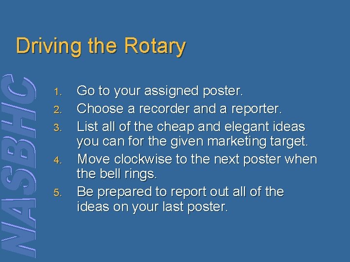 Driving the Rotary 1. 2. 3. 4. 5. Go to your assigned poster. Choose