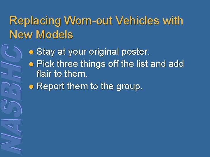 Replacing Worn-out Vehicles with New Models Stay at your original poster. l Pick three