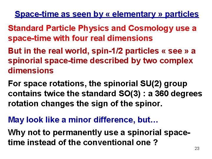 Space-time as seen by « elementary » particles Standard Particle Physics and Cosmology use