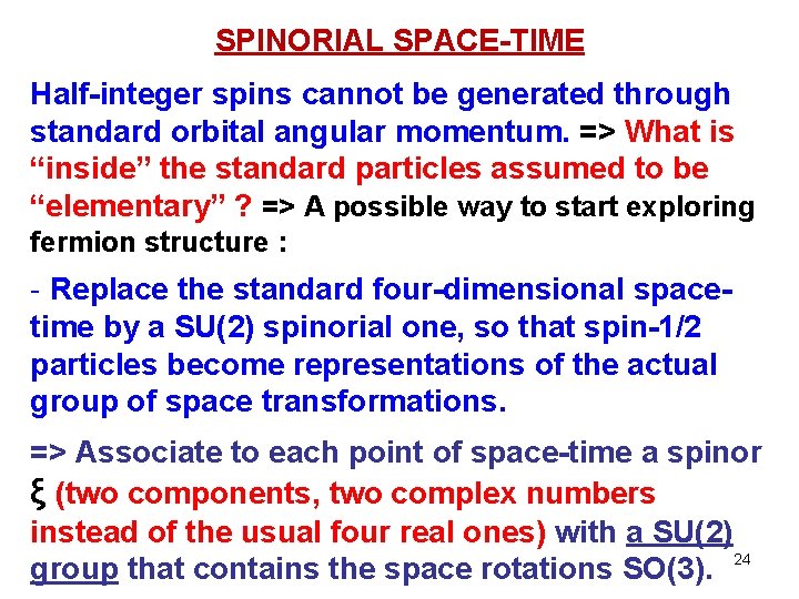 SPINORIAL SPACE-TIME Half-integer spins cannot be generated through standard orbital angular momentum. => What