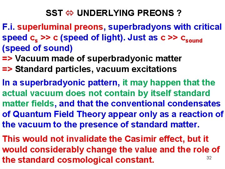 SST UNDERLYING PREONS ? F. i. superluminal preons, superbradyons with critical speed cs >>