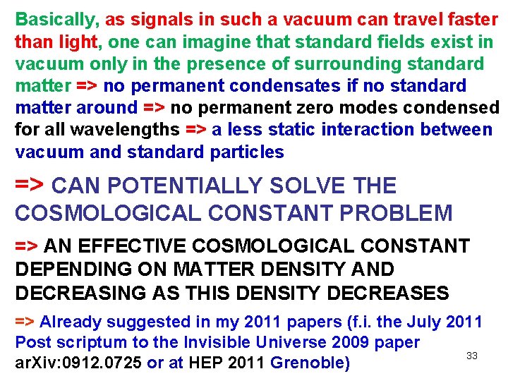 Basically, as signals in such a vacuum can travel faster than light, one can